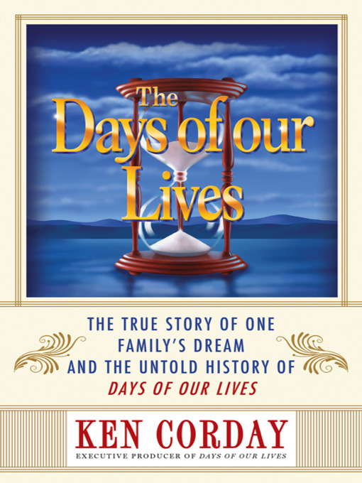 Title details for The Days of our Lives by Ken Corday - Wait list